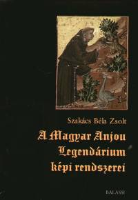 Szakcs Bla Zsolt - A Magyar Anjou Legendrium kpi rendszerei