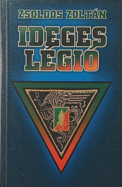 Zsoldos Zoltán - Ideges légió