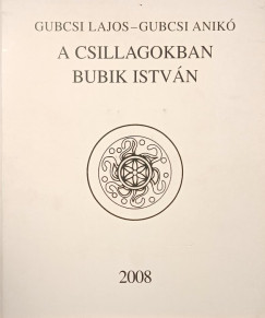 Gubcsi Anikó - Gubcsi Lajos - A csillagokban Bubik István