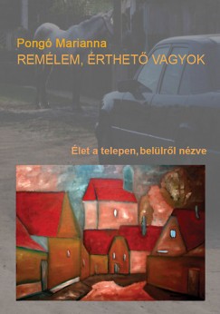 Pong� Marianna - Trencs�nyi Imre   (Szerk.) - Rem�lem, �rthet� vagyok