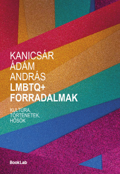 Kanics�r �d�m Andr�s - LMBTQ+ forradalmak