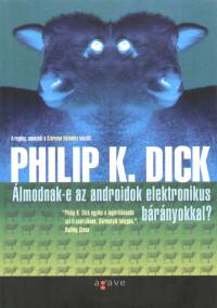 Philip K. Dick - lmodnak-e az androidok elektromos brnyokkal?
