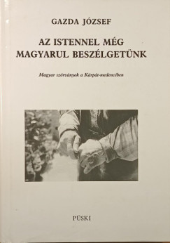 Gazda József - Az Istennel még magyarul beszélgetünk