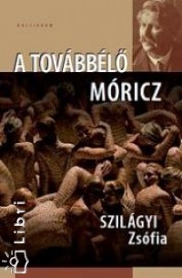 Szilgyi Zsfia - A tovbbl Mricz