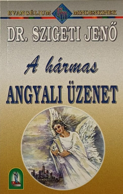 Dr. Szigeti Jenő - A hármas angyali üzenet