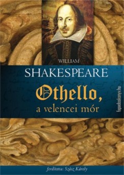 William Shakespeare - Othello, a velencei mr