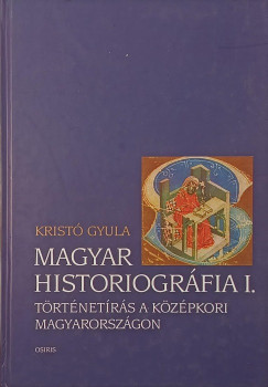 Krist Gyula - Magyar historiogrfia I.