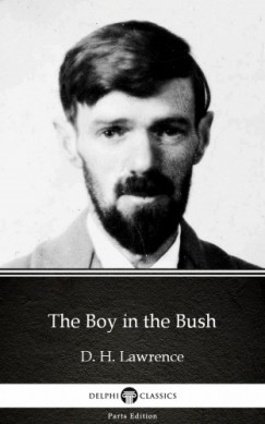 D. H. Lawrence - The Boy in the Bush by D. H. Lawrence (Illustrated)