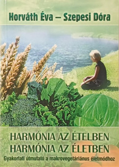 Horváth Éva - Szepesi Dóra - Harmónia az ételben - Harmónia az életben