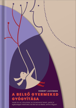 Robert Jackman - A belső gyermeked gyógyítása