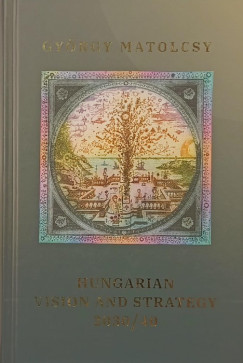 Matolcsy Gyrgy - Hungarian Vision and Strategy 2030/40