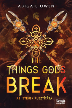 Abigail Owen - The Things Gods Break - Az istenek puszt�t�sa