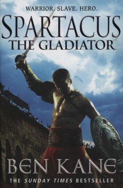 Ben Kane - Spartacus the Gladiator