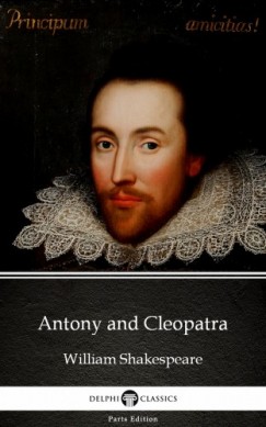William Shakespeare - Antony and Cleopatra by William Shakespeare (Illustrated)