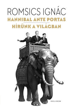 Romsics Ignác - Hannibal ante portas