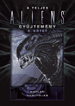 Diane Carey - John Shirley - A teljes Aliens-gyűjtemény 6. kötet - Díszkiadás