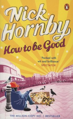 Nick Hornby - How to be Good