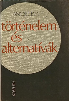 Ancsel Éva - Történelem és alternatívák