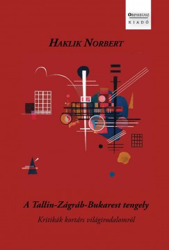 Haklik Norbert - A Tallin-Zágráb-Bukarest tengely