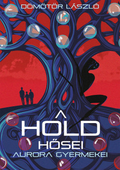 Dömötör László - Aurora gyermekei (A Hold hősei 3.)