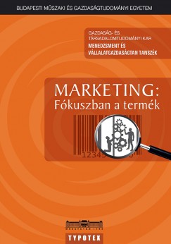 Marsi Mónika   (Szerk.) - Marketing: Fókuszban a termék