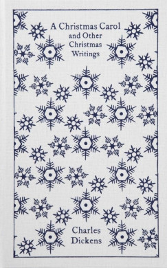 Charles Dickens - A Christmas Carol and Other Christmas Writings - Penguin Clothbound Classics