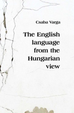 Varga Csaba - The English Language from the Hungarian View