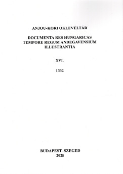 Alm�si Tibor   (Szerk.) - Anjou-kori oklev�lt�r XVI. 1332