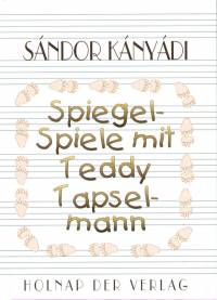 Knydi Sndor - Spiegel-Spiele mit Teddy Tapselmann