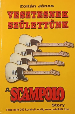 Zoltn Jnos - Vesztesnek szlettnk - A Scampolo story