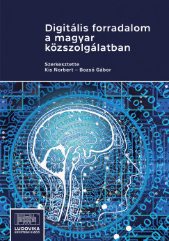 Bozs Gbor   (szerk.) - Digitlis forradalom a magyar kzszolglatban