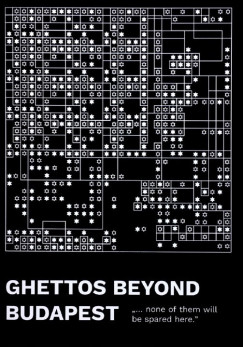 Biró Hajnalka (Szerk.) - Nagy Adél (Szerk.) - Ghettos beyond Budapest