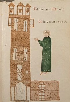 Thomas Mann - A kivlasztott