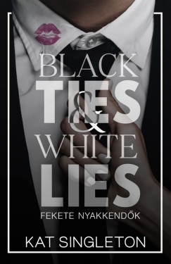 Kat Singleton - Black Ties & White Lies - Fekete nyakkendők
