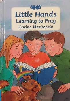 Carine Mackenzie - Little Hands Learning to Pray