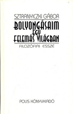 Sztranyiczki Gbor - Bolyongsaim egy felems vilgban