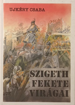 Dr. Ujk�ry Csaba - Szigeth fekete vir�gai