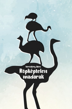 Vöröskéry Dóra - Nagy Koppány Zsolt (Szerk.) - Röpképtelen madarak
