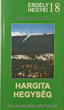 Horváth Alpár - A Hargita-hegység - turistakalauz