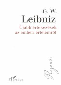 Gottfried Wilhelm Leibniz - jabb rtekezsek az emberi rtelemrl