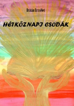 Brtn Erzsbet - Htkznapi csodk