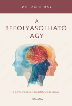 Dr. Amir Raz - A befolyásolható agy