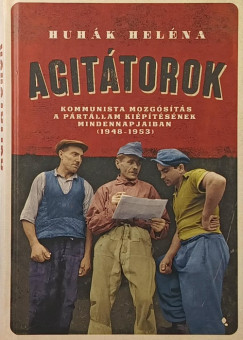Huhák Heléna - Agitátorok