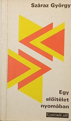 Sz�raz Gy�rgy - Egy el��t�let nyom�ban