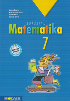 Jakab Tamás - Kosztolányi József - Pintér Klára - Vincze István - Sokszínû matematika tankönyv 7. osztály