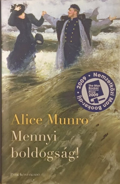 Alice Munro - Mennyi boldogs�g!