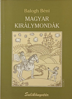 Balogh B�ni - Magyar kir�lymond�k