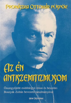 Proh�szka Ottok�r - Az �n antiszemitizmusom