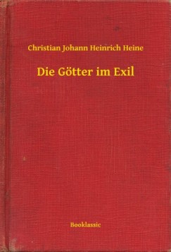 Christian Johann Heinrich Heine - Die G�tter im Exil