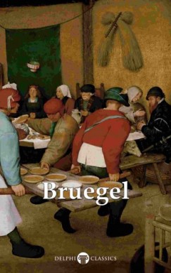 Peter Russell Pieter Bruegel the Elder - Delphi Complete Works of Pieter Bruegel the Elder (Illustrated)